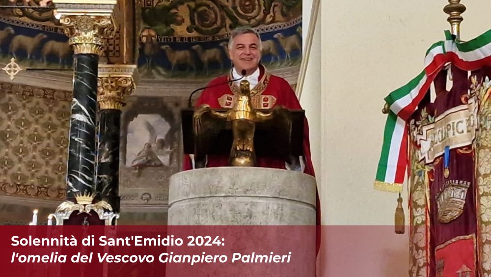 Sant’Emidio 2024: l’omelia del Vescovo Gianpiero Palmieri