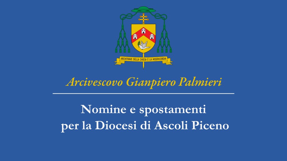 Nomine e spostamenti nella Diocesi di Ascoli Piceno